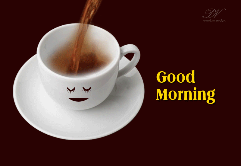 Good Morning With A Hot Cup Of Tea | Simply Good Morning | Premium Wishes