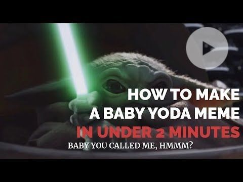 How To Make A Baby Yoda Meme In Under 2 Minutes