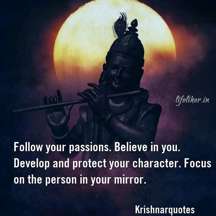 Krishnar Quotes On Instagram: “Follow Your Passions. Believe In You. Develop And Protect Your Character. Focus On The Person In Your Mirror. Follow Us @Krishnarquotes ?…”