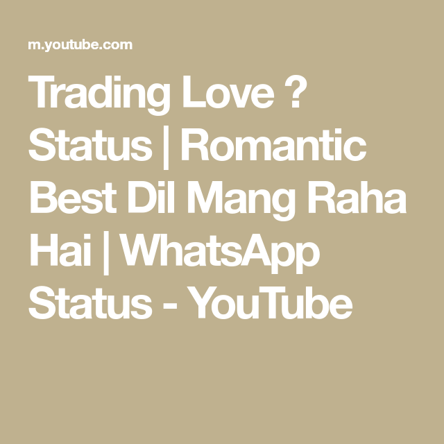 Trading Love ❤ Status | Romantic Best Dil Mang Raha Hai | Whatsapp Status