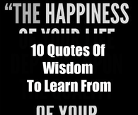 10 Quotes Of Wisdom To Learn From