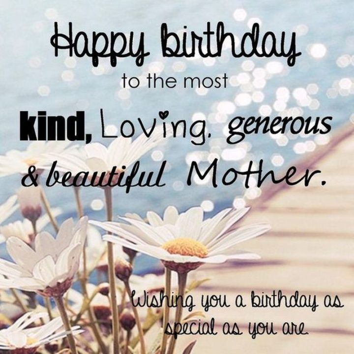 101 Happy Birthday Mom Memes Happy Birthday To The Most Kind Loving Generous And Beautiful Mother Wishing You A Birthday As Special As You Are 21