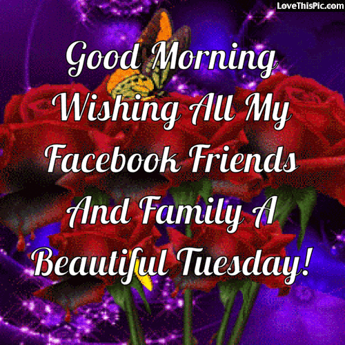 Good Morning Wishing All My Friends And Family A Happy Tuesday 2023