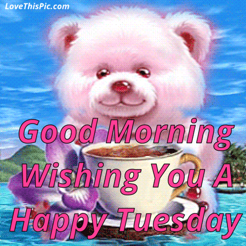 Good Morning Wishing You A Happy Tuesday