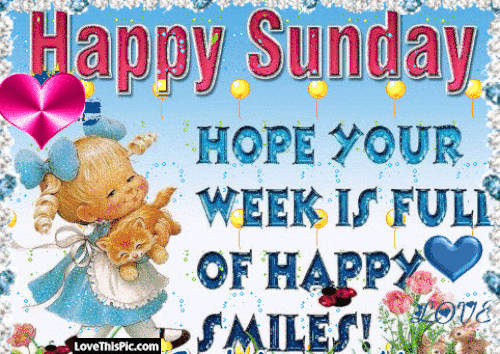 Happy Sunday Hope Your Week Is Full Of Happy Smiles