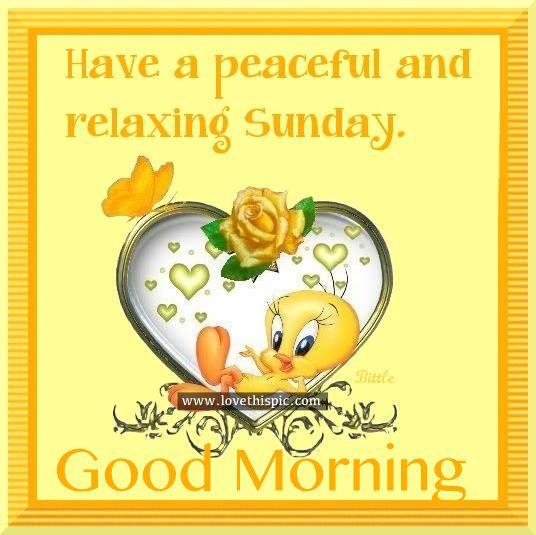 Have A Peaceful And Relaxing Sunday, Good Morning