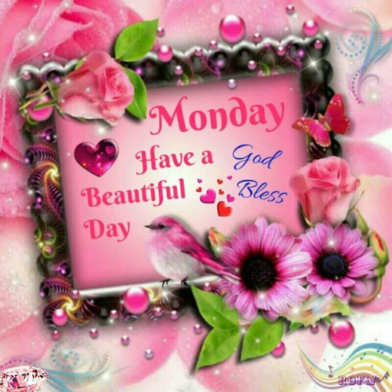 Monday, Have A Beautiful Day, God Bless