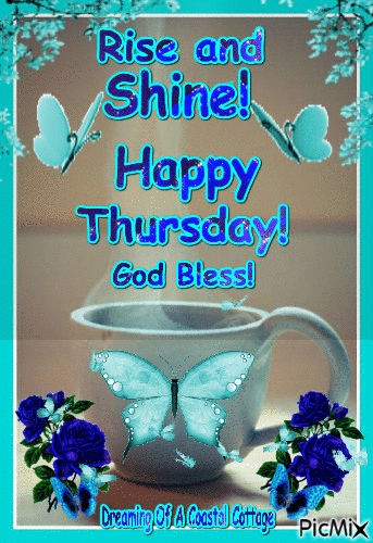 Rise And Shine! Happy Thursday! God Bless!