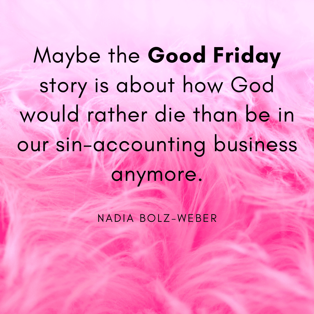 Good Friday Images With Quotes Of Nadia Bolz-Weber