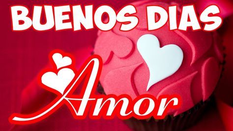 Buenos Dias Amor Video De Buenos Dias Para Dedicar Al