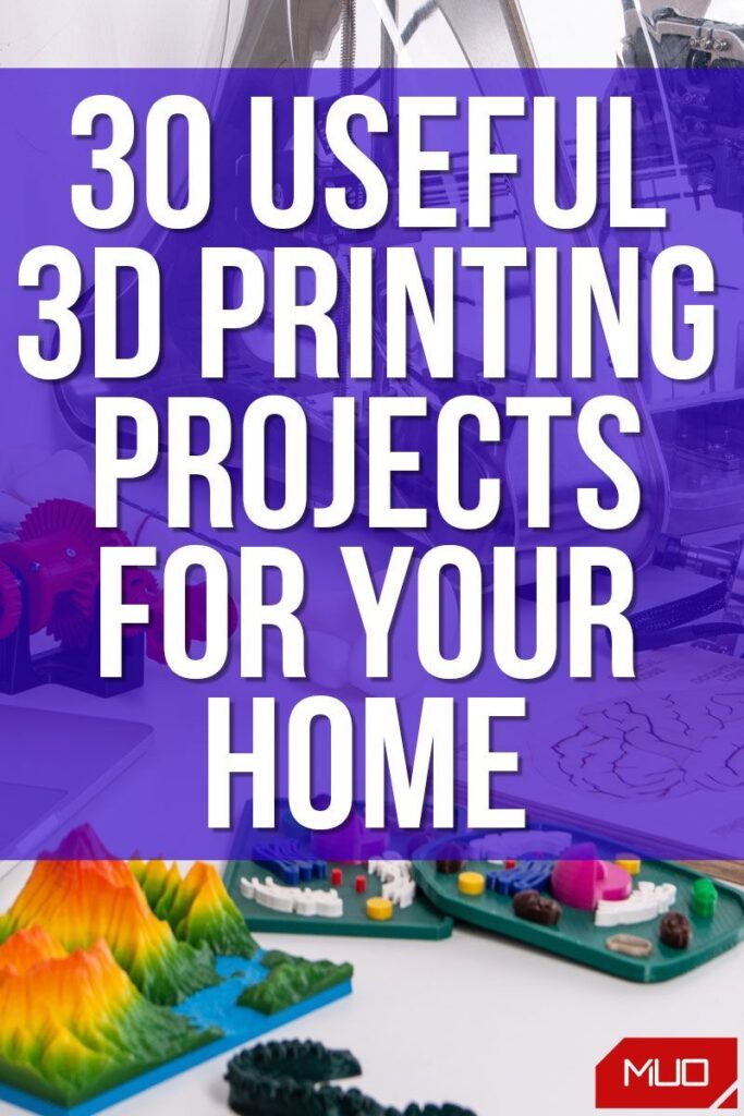 30 Useful 3D Printing Ideas And Projects For Your Home
