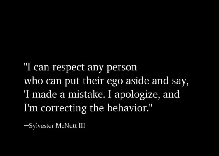 I Can Respect Any Person Who Can Put Their Ego Aside And Say, 'I Made A Mistake
