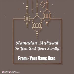 Ramadan Mubarak To You And Your Family Wishes Images With Name