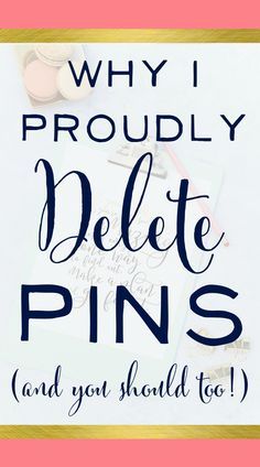 Why I Proudly Delete Pins (And You Should Too!) -